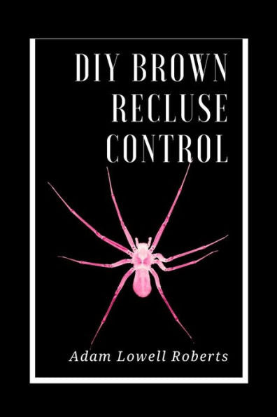 Diy Brown Recluse Control: A Simple Guide For Brown Recluse Treatments