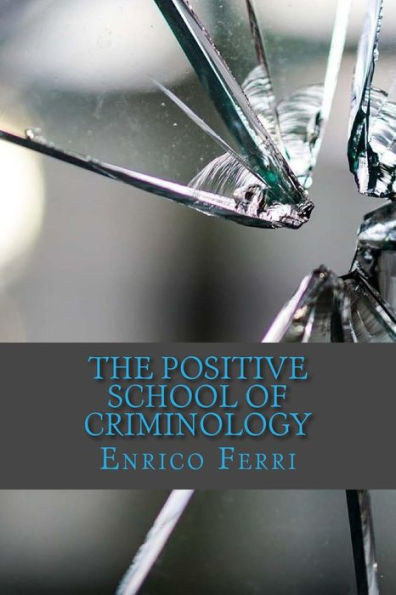 The Positive School Of Criminology - 9781542427210