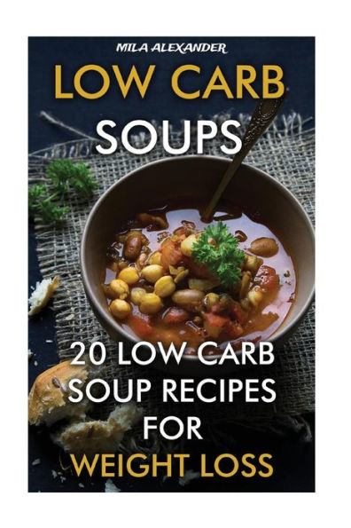 Low Carb Soups: 20 Low Carb Soup Recipes For Weight Loss