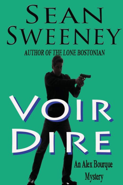 Voir Dire: An Alex Bourque Mystery (Small Town P.I.)