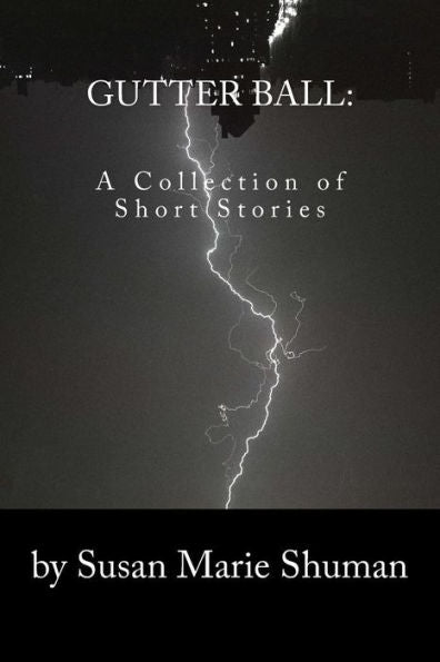 Gutter Ball: A Collection Of Short Stories