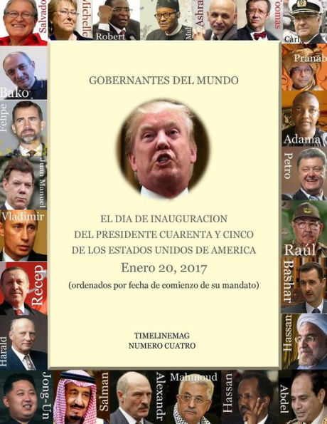 Gobernantes Del Mundo En La Inauguracion Del Presidente 45 De Los Estados Unidos: Enero 20, 2017 (Timelimemag) (Spanish Edition)