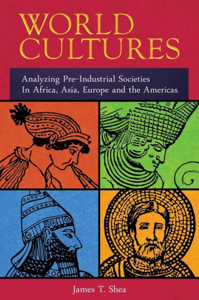 World Cultures: Analyzing Pre-Industrial Societies In Africa, Asia, Europe, And The Americas