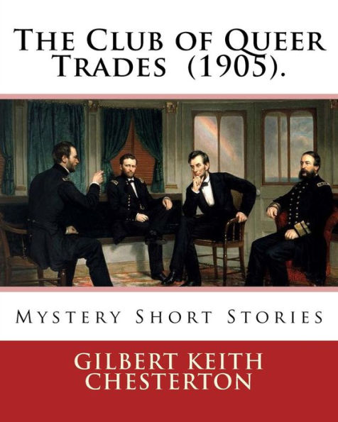 The Club Of Queer Trades (1905). By: Gilbert Keith Chesterton: Mystery Short Stories