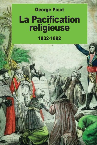 La Pacification Religieuse: 1832-1892 (French Edition)