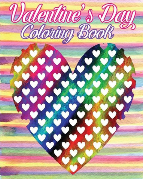 Valentine's Day Coloring Book: Valentine's Day Gifts (Happy Valentine's Day Coloring Book) 100 Pages