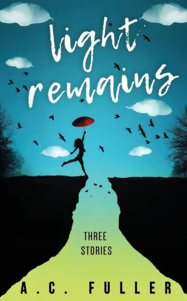 Light Remains: Three Stories