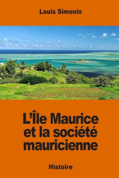 L’Île Maurice Et La Société Mauricienne (French Edition)