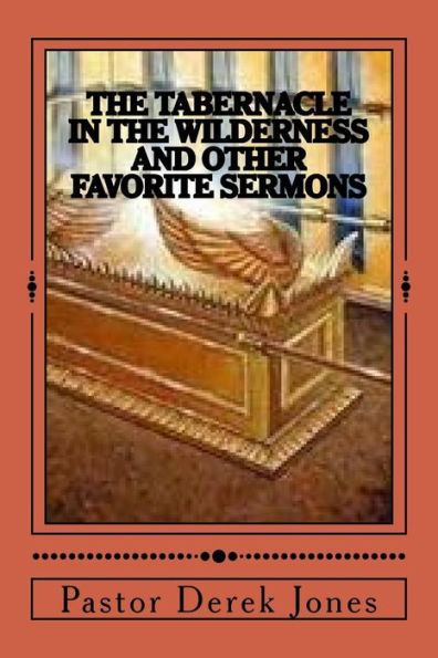 The Tabernacle In The Wilderness And Other Favorite Sermons