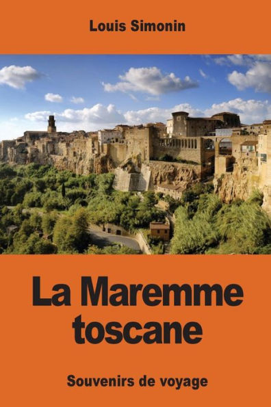 La Maremme Toscane: Souvenirs De Voyage (French Edition)