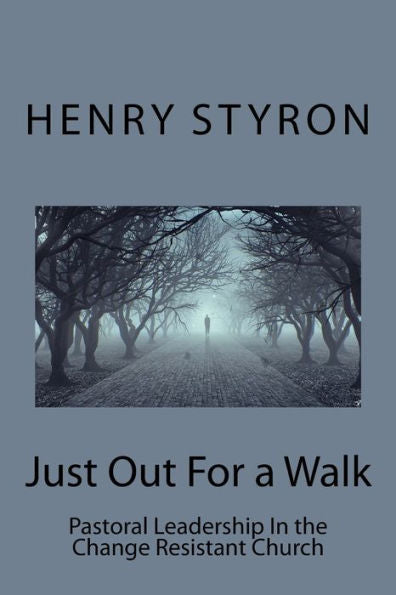 Just Out For A Walk: Pastoral Leadership In The Change Resistant Church