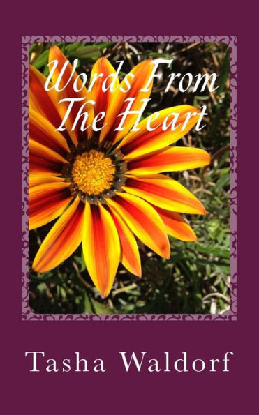 Words From The Heart: A Complete Poetry Collection Of Love And Heartbreak