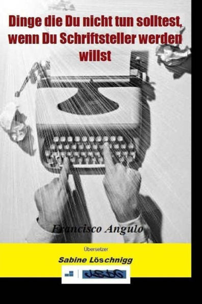 Dinge Die Du Nicht Tun Solltest, Wenn Du Schriftsteller Werden Willst (German Edition)