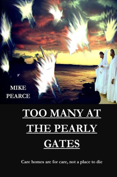 Too Many At The Pearly Gates: Care Homes Are For Care Not For Dying