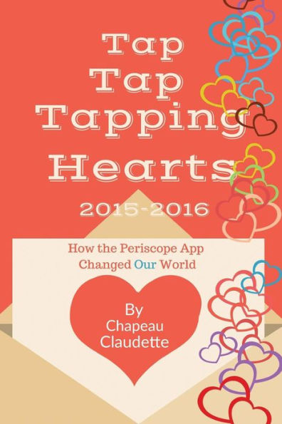 Tap Tap Tapping Hearts 2015-2016: How The Periscope App Changed Our World
