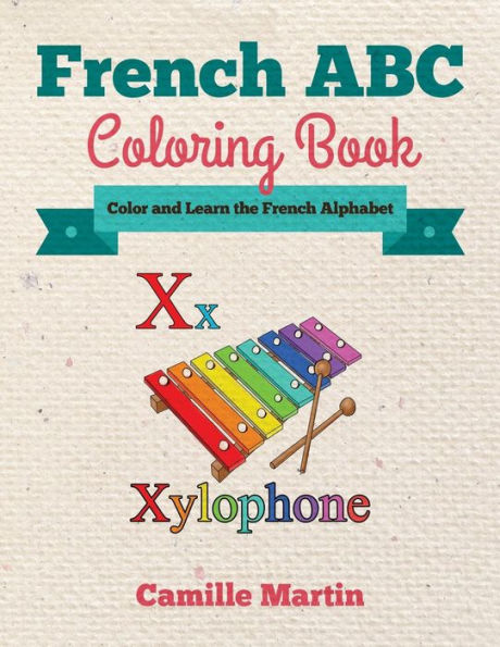 French Abc Coloring Book: Color And Learn The French Alphabet