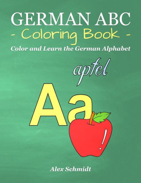 German Abc Coloring Book: Color And Learn The German Alphabet