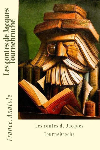 Les Contes De Jacques Tournebroche (French Edition) - 9781542485661