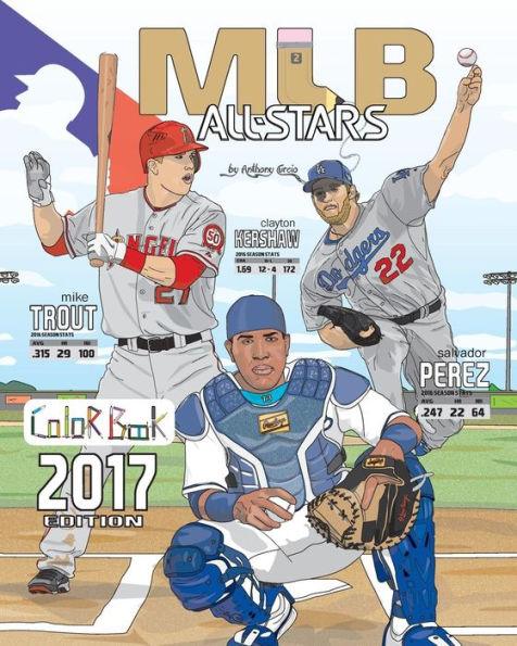 Mlb All Stars 2017: Baseball Coloring Book For Adults And Kids: Feat. Trout, Cabrera, Bryant, Kershaw, Posey, Rizzo, Harper And Many More!