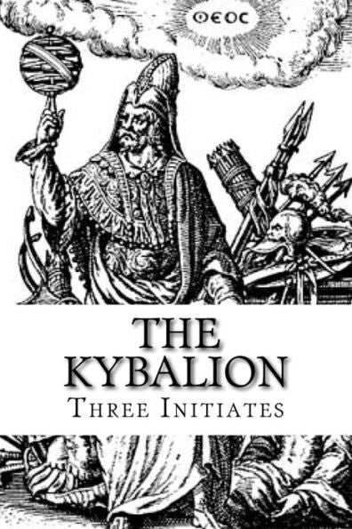 The Kybalion: A Study Of The Hermetic Philosophy Of Ancient Egypt And Greece - 9781542489423