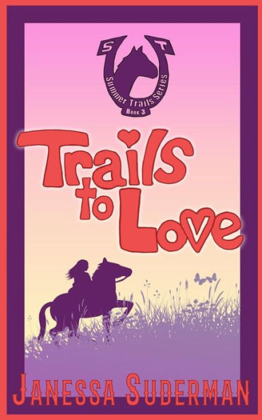 Trails To Love: Book 3 Of The Summer Trails Series