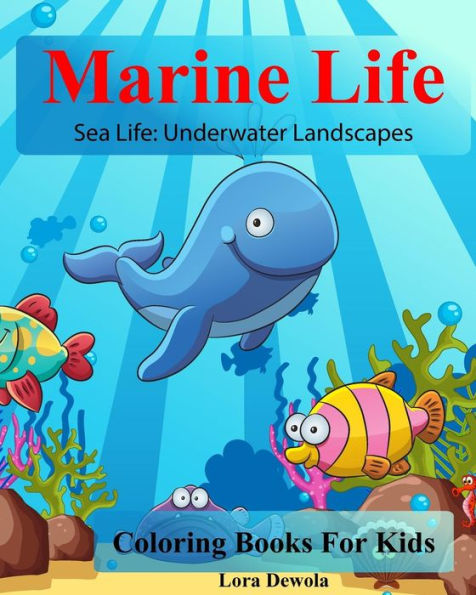 Marine Life: Coloring Books For Kids: Sea Life: Underwater Landscapes