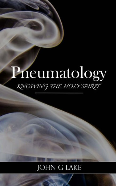 Pneumatology: Knowing The Holy Spirit