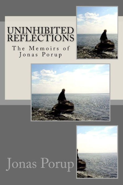 Uninhibited Reflections: The Memoirs Of Jonas Porup