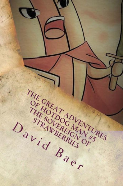 The Great Adventures Of Hotdog Man #5: The Sovereign Of Strawberries