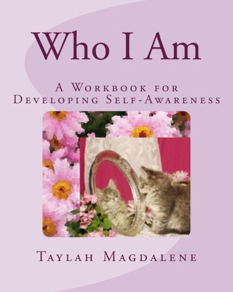 Who I Am: A Workbook For Developing Self-Awareness