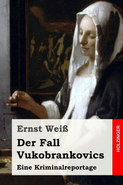 Der Fall Vukobrankovics: Eine Kriminalreportage (German Edition)