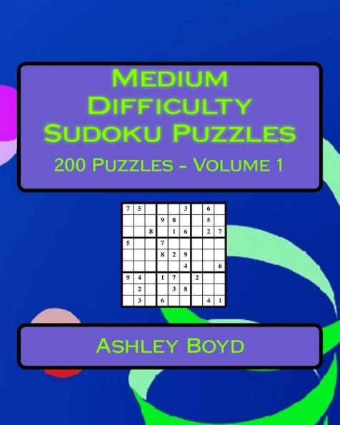 Medium Difficulty Sudoku Puzzles Volume 1: 200 Medium Sudoku Puzzles For Intermediate Players