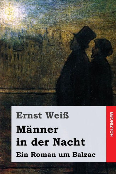 MAnner In Der Nacht: Ein Roman Um Balzac (German Edition)