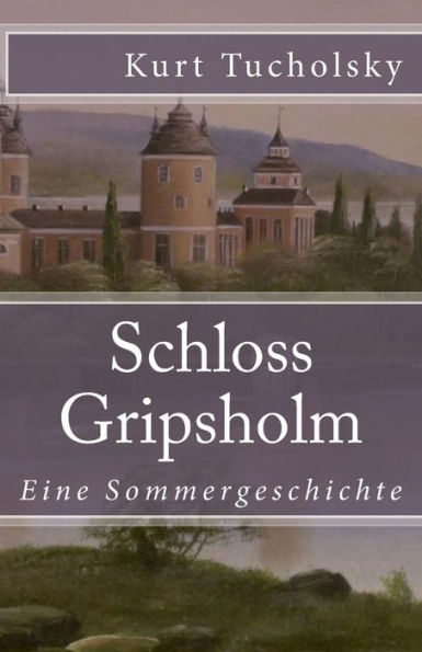 Schloss Gripsholm: Eine Sommergeschichte (Klassiker Der Weltliteratur) (German Edition)