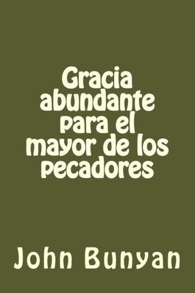 Gracia Abundante Para El Mayor De Los Pecadores (Spanish Edition)