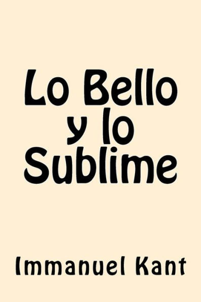 Lo Bello Y Lo Sublime (Spanish Edition)