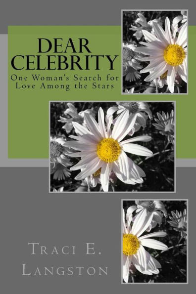 Dear Celebrity: One Woman's Search For Love Among The Stars