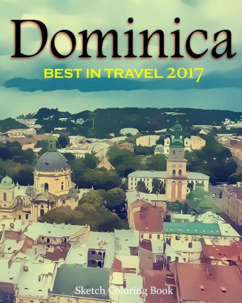 Dominica Sketh Coloring Book: Best In Travel 2017 (Top 10 Countries You Do Not Miss In 2017)