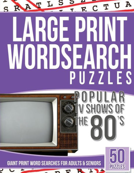 Large Print Wordsearches Puzzles Popular Tv Shows Of The 80S: Giant Print Word Searches For Adults & Seniors