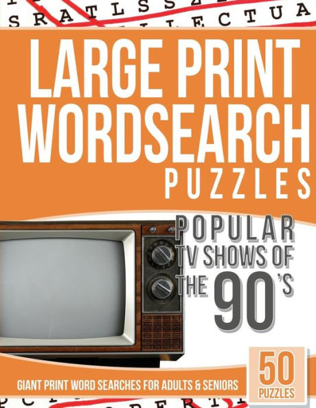 Large Print Wordsearches Puzzles Popular Tv Shows Of The 90S: Giant Print Word Searches For Adults & Seniors