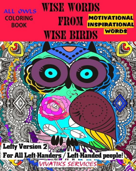 Wise Words From Wise Birds - Lefty Version 2 For All Left-Handers / Left-Handed: All Owls Coloring Book W/ Motivational & Inspirational Words (Leftys)