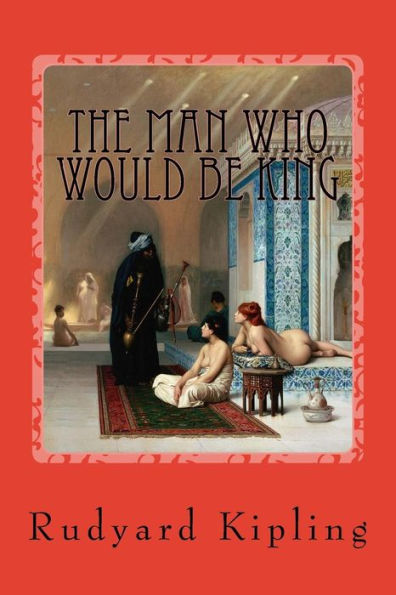 The Man Who Would Be King - 9781542537827