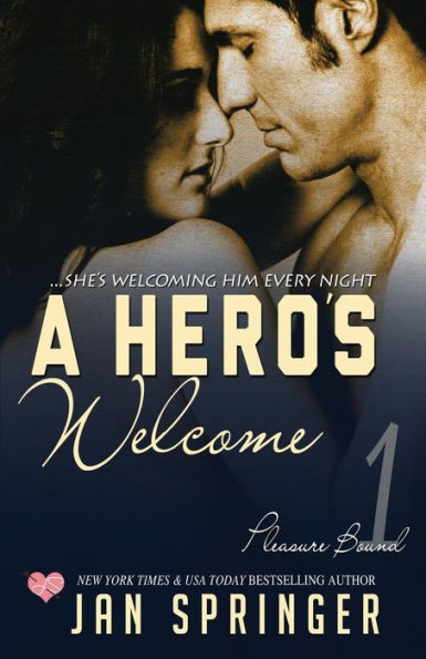 A Hero's Welcome: She's Welcoming Him Every Night... (Pleasure Bound)