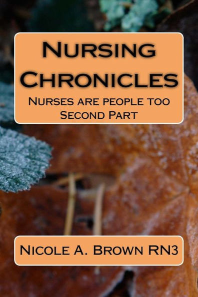 Nursing Chronicles: Nurses Are People Too - 9781542548830