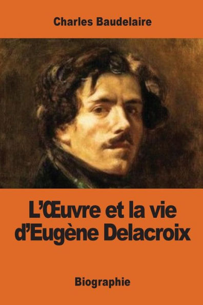 L’Œuvre Et La Vie D’EugEne Delacroix (French Edition)