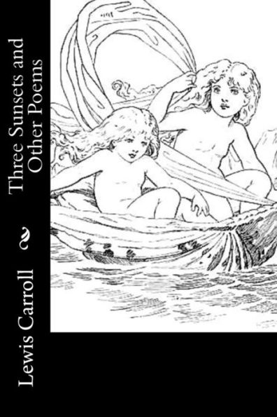 Three Sunsets And Other Poems - 9781542561907