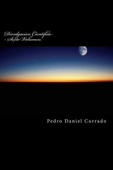Divulgacion Cientifica - Sexto Volumen: Sexto Volumen Del Decimo Libro De La Serie 365 Selecciones.Com (Spanish Edition)
