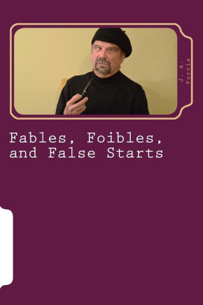 Fables, Foibles, And False Starts