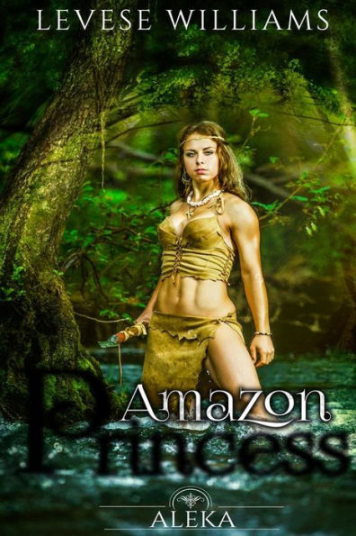 Amazon Princess: Aleka (Amazon Warrior Chronicles)