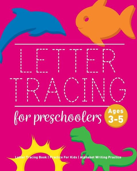 Letter Tracing Book For Preschoolers: Letter Tracing Book, Practice For Kids, Ages 3-5, Alphabet Writing Practice - 9781542584135